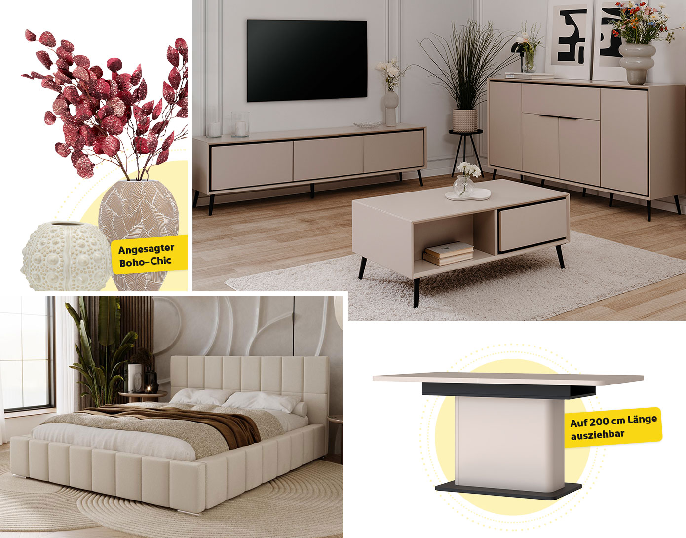 Collage aus 4 Bildern. Bild 1: Vasen in Beige, Hinweistext "Angesagter Boho-Chic". Bild 2: Wohnzimmer mit TV-Lowboard, Sideboard & Couchtisch in Beige. Bild 3: Schlafzimmer mit Polsterbett in Beige. Bild 4: Esstisch in Beige mit Hinweis "Auf 200 cm Länge ausziehbar"