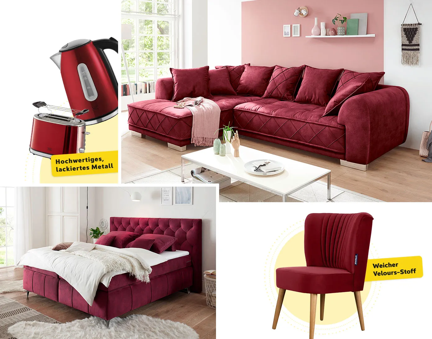Collage aus 4 Bildern. Bild 1: roter Toaster und Wasserkocher mit Hinweis hochwertiges, lackiertes Metall. Bild 2: rote Eckcouch mit rosa Decke, weißem Couchtisch in einem Wohnzimmer mit rosa Wand. Bild 3: Bordeauxrotes Boxspringbett mit bordeauxroten Kissen, weißer Bettwäsche, weißer Decke und weißem Langflorteppich in einem Schlafzimmer. Bild 4: roter Sessel mit Holzfüßen und Hinweis weicher Velours-Stoff