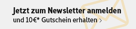 Jetzt zum Newsletter anmelden und 10€* Gutschein erhalten