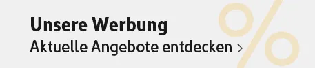 Unsere Werbung: Aktuelle Angebote entdecken