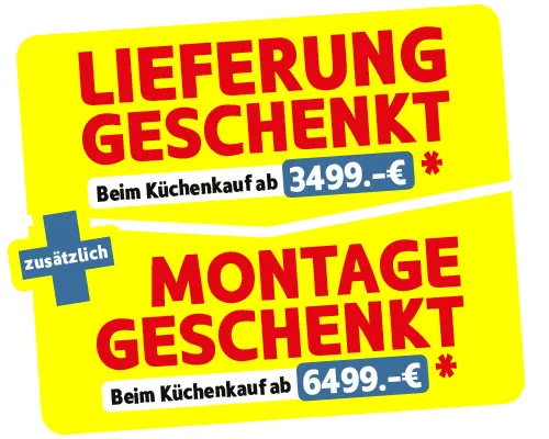 zusätzlich Lieferung geschenkt beim Küchenkauf ab 3.499,- €*, Montage geschenkt beim Küchenkauf ab 6.499,- €*.