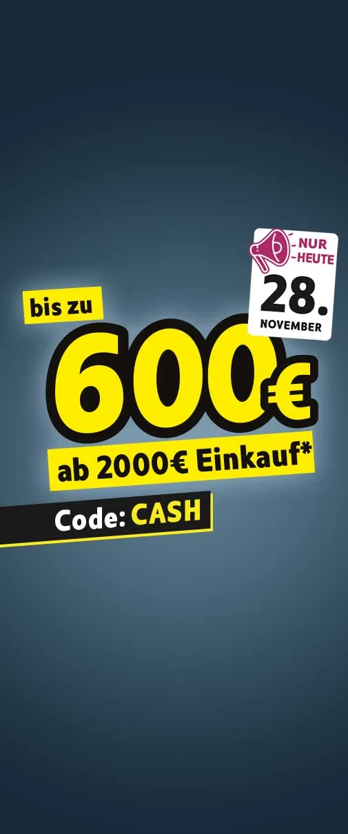 Nur heute am 28.11. bis zu 600€ sparen* mit Code CASH