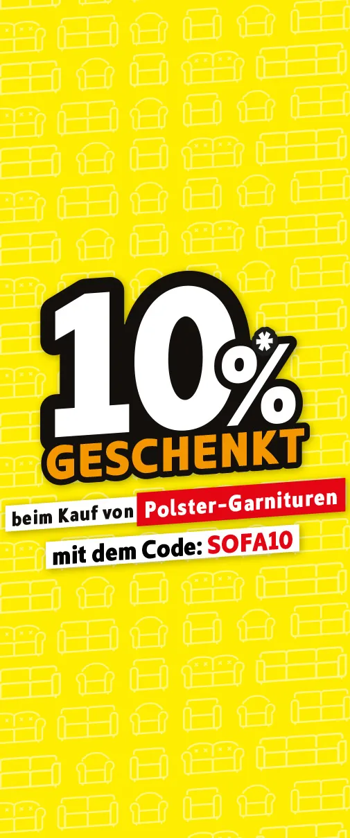 Ein Sofa wie du es willst. 10%* geschenkt beim Kauf von Polster-Garnituren mit dem Code: SOFA10.