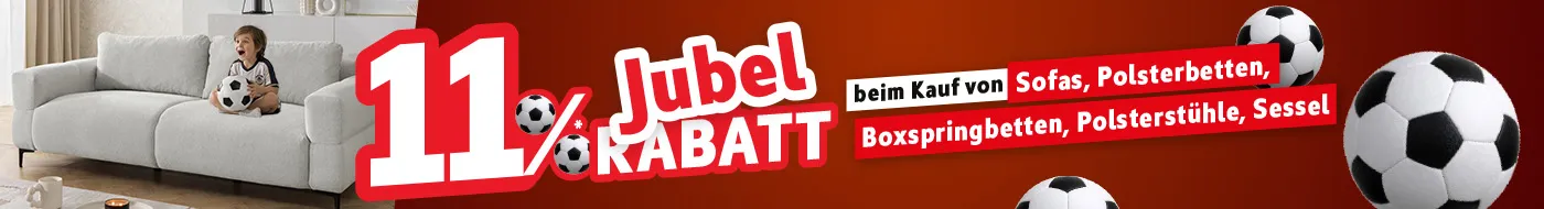 11% Jubel-Rabatt* beim Kauf von Sofas, Polsterbetter, Boxspringbetten, Polsterstühle, Sessel.
